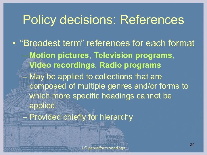 Policy decisions: References • “Broadest term” references for each format – Motion pictures, Television