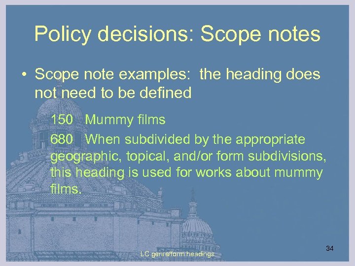 Policy decisions: Scope notes • Scope note examples: the heading does not need to