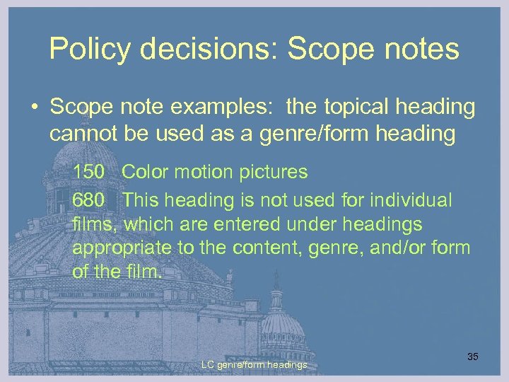 Policy decisions: Scope notes • Scope note examples: the topical heading cannot be used