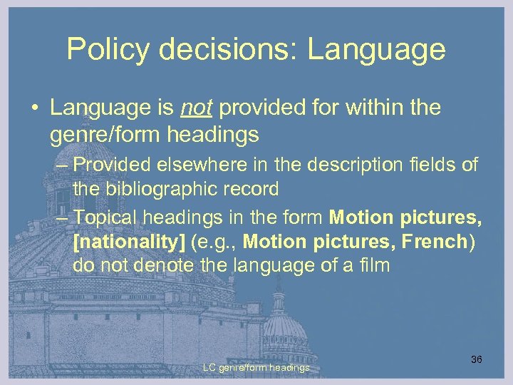 Policy decisions: Language • Language is not provided for within the genre/form headings –