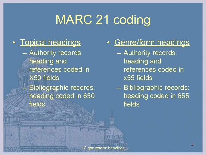 MARC 21 coding • Topical headings • Genre/form headings – Authority records: heading and