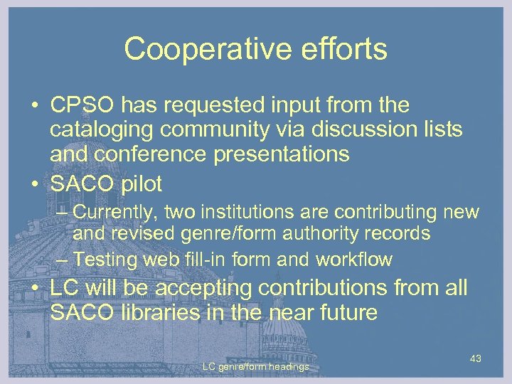 Cooperative efforts • CPSO has requested input from the cataloging community via discussion lists