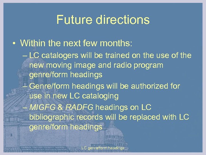 Future directions • Within the next few months: – LC catalogers will be trained