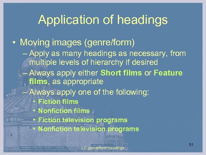 Application of headings • Moving images (genre/form) – Apply as many headings as necessary,
