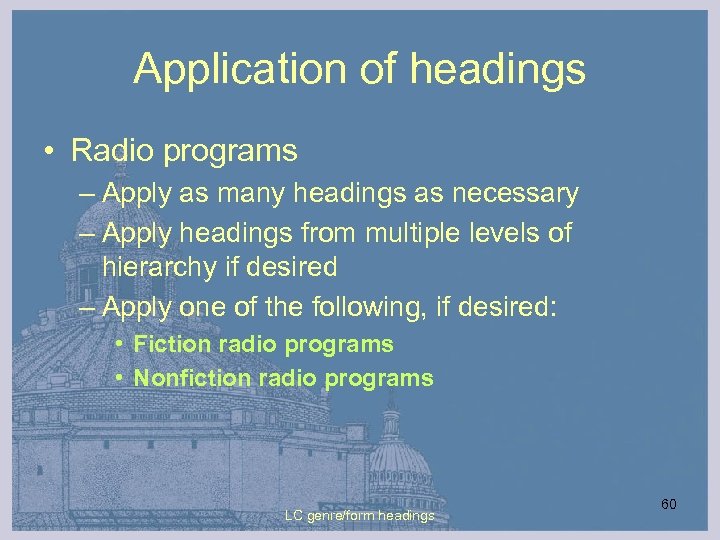 Application of headings • Radio programs – Apply as many headings as necessary –