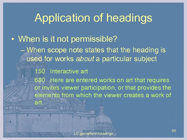 Application of headings • When is it not permissible? – When scope note states