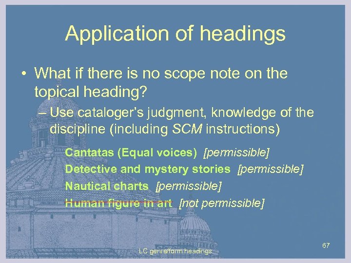 Application of headings • What if there is no scope note on the topical