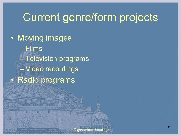 Current genre/form projects • Moving images – Films – Television programs – Video recordings