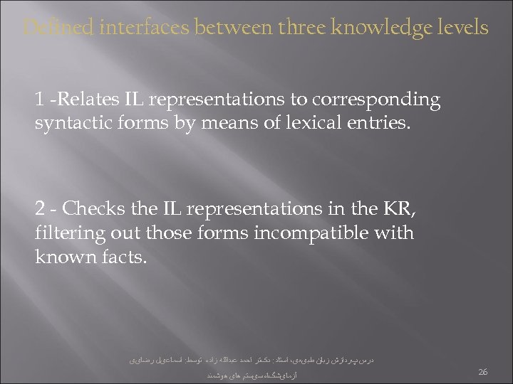 Defined interfaces between three knowledge levels 1 -Relates IL representations to corresponding syntactic forms