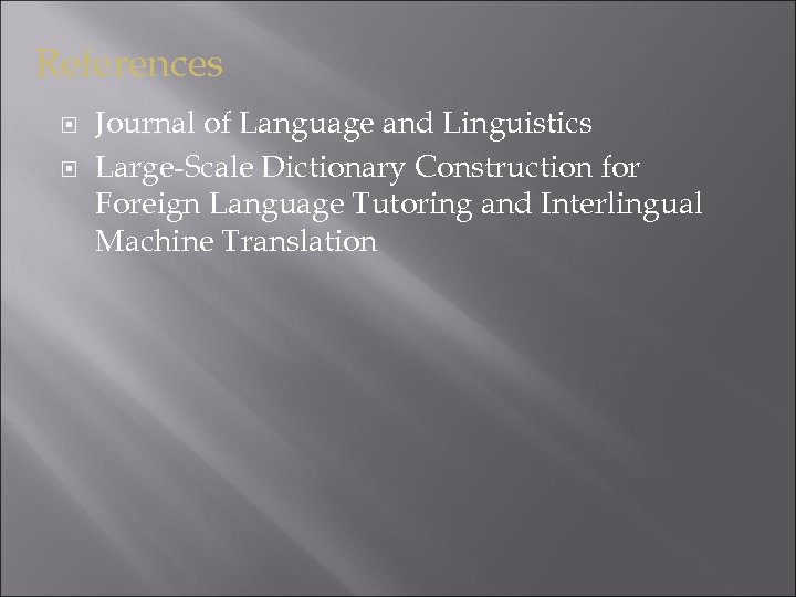 References Journal of Language and Linguistics Large-Scale Dictionary Construction for Foreign Language Tutoring and