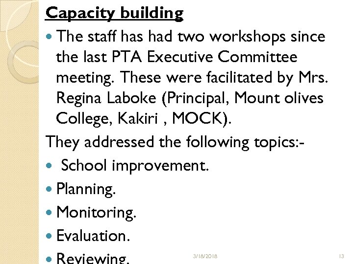 Capacity building The staff has had two workshops since the last PTA Executive Committee