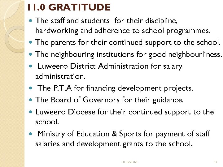 11. 0 GRATITUDE The staff and students for their discipline, hardworking and adherence to