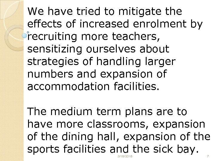 We have tried to mitigate the effects of increased enrolment by recruiting more teachers,