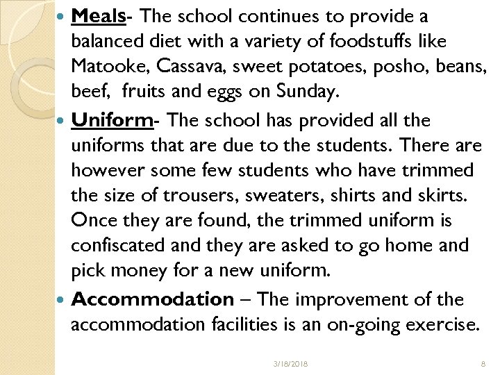 Meals- The school continues to provide a balanced diet with a variety of foodstuffs