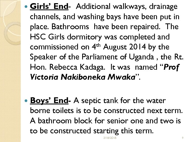  Girls’ End- Additional walkways, drainage channels, and washing bays have been put in