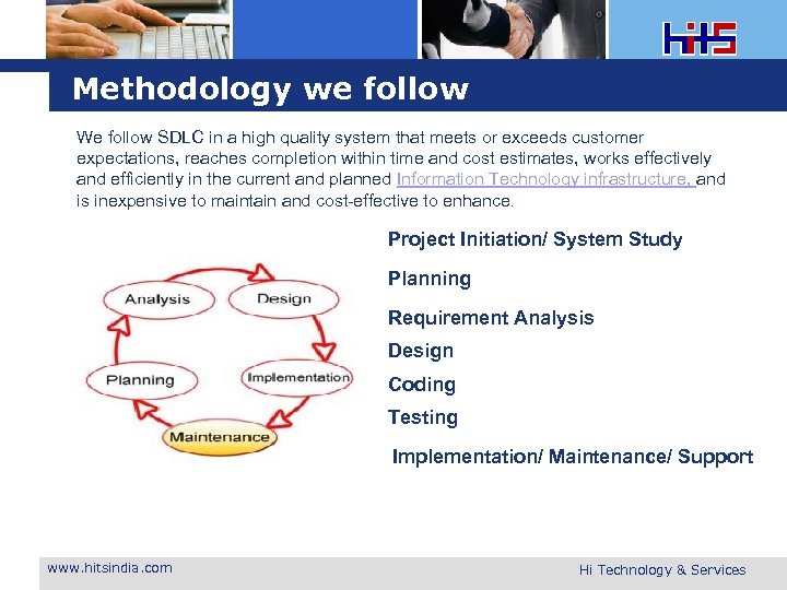 Methodology we follow We follow SDLC in a high quality system that meets or