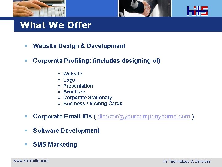 What We Offer Website Design & Development Corporate Profiling: (includes designing of) » »