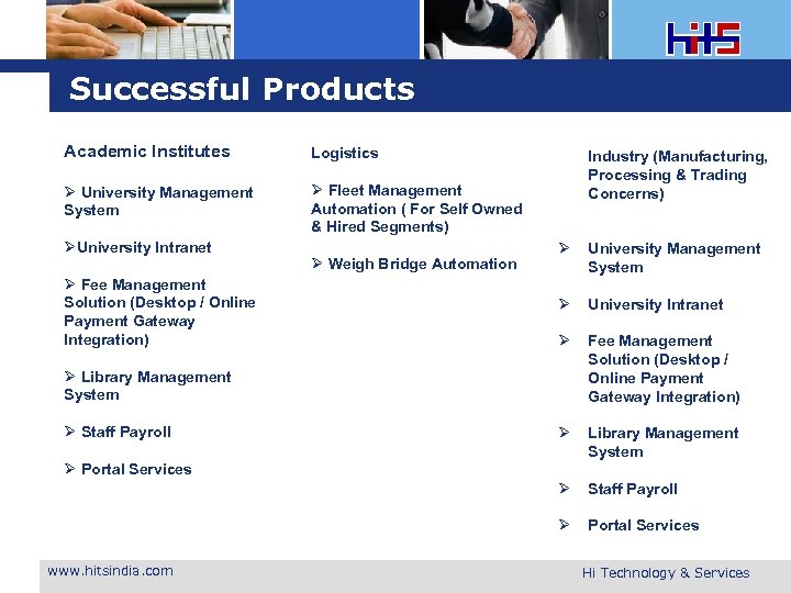 Successful Products Academic Institutes Logistics Ø University Management System Ø Fleet Management Automation (