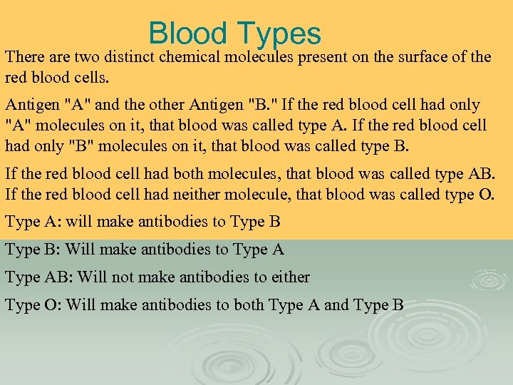 Blood Types There are two distinct chemical molecules present on the surface of the