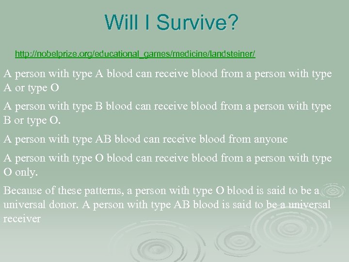 Will I Survive? http: //nobelprize. org/educational_games/medicine/landsteiner/ A person with type A blood can receive