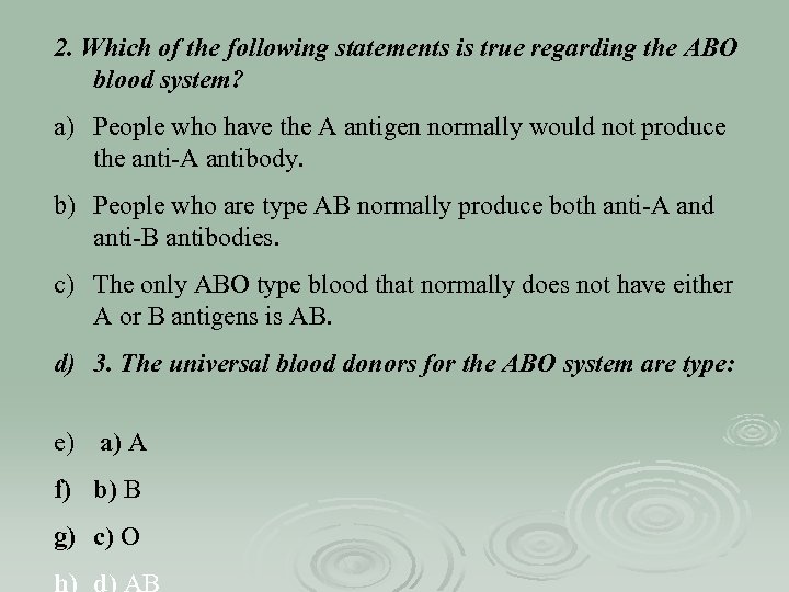 2. Which of the following statements is true regarding the ABO blood system? a)