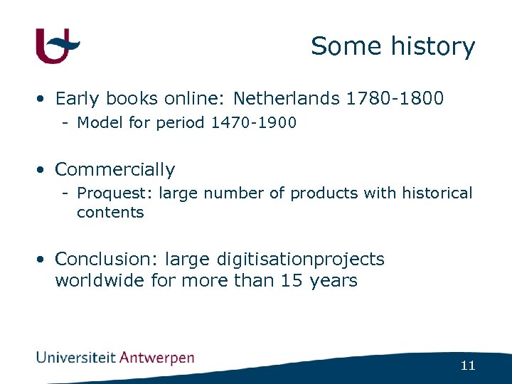 Some history • Early books online: Netherlands 1780 -1800 - Model for period 1470