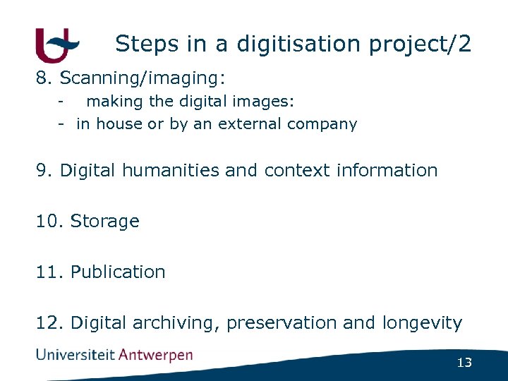 Steps in a digitisation project/2 8. Scanning/imaging: - making the digital images: - in