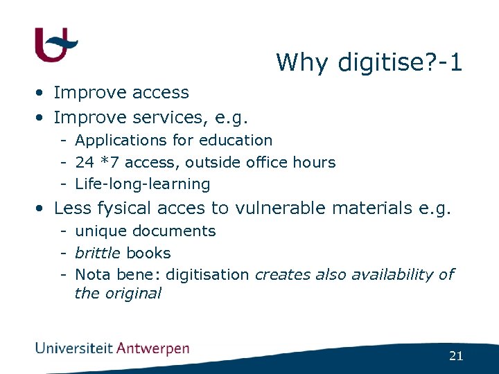 Why digitise? -1 • Improve access • Improve services, e. g. - Applications for