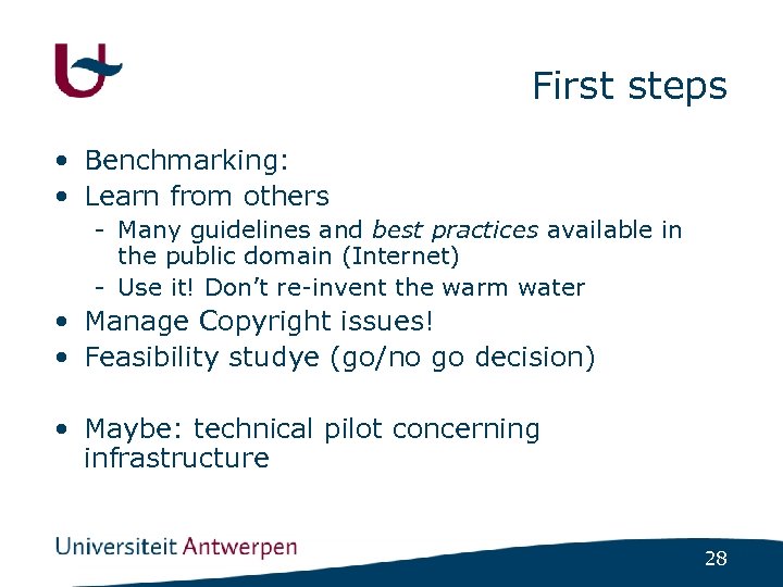 First steps • Benchmarking: • Learn from others - Many guidelines and best practices