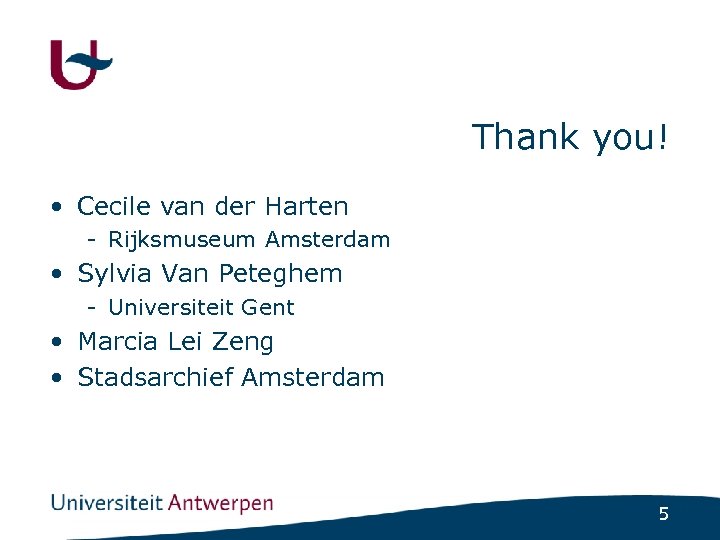 Thank you! • Cecile van der Harten - Rijksmuseum Amsterdam • Sylvia Van Peteghem