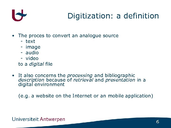 Digitization: a definition • The proces to convert an analogue source - text -