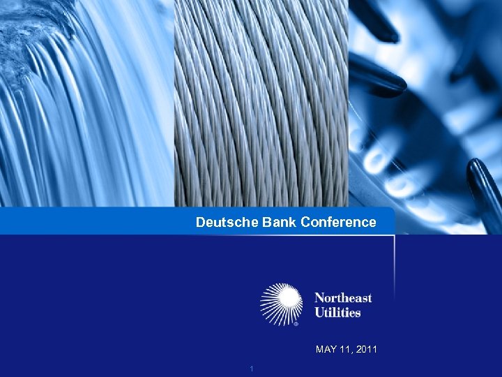 Deutsche Bank Conference MAY 11, 2011 1 
