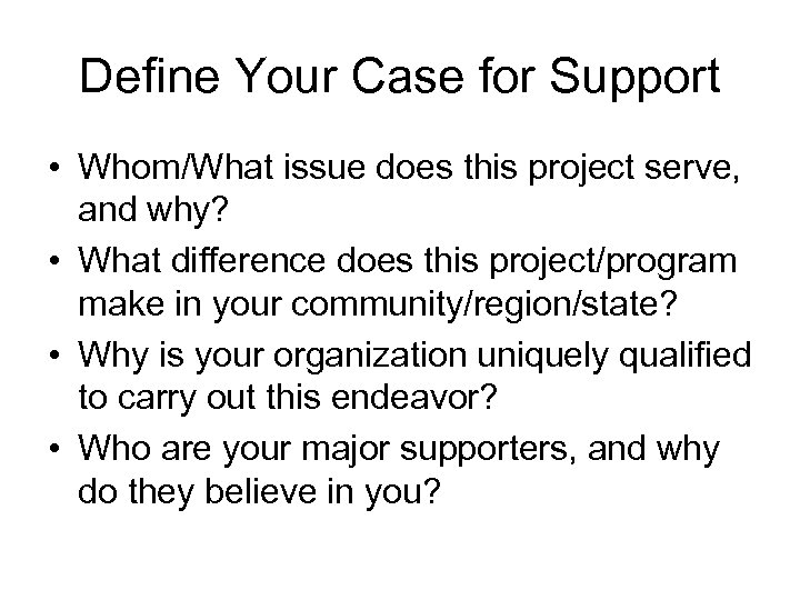 Define Your Case for Support • Whom/What issue does this project serve, and why?