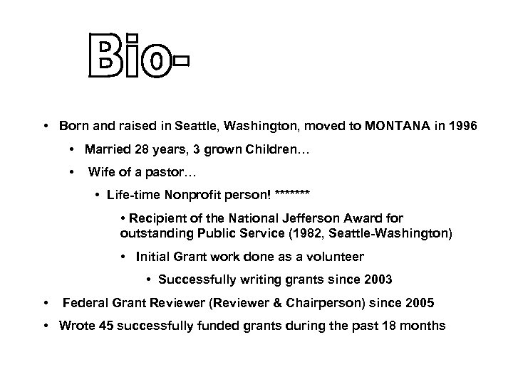  • Born and raised in Seattle, Washington, moved to MONTANA in 1996 •