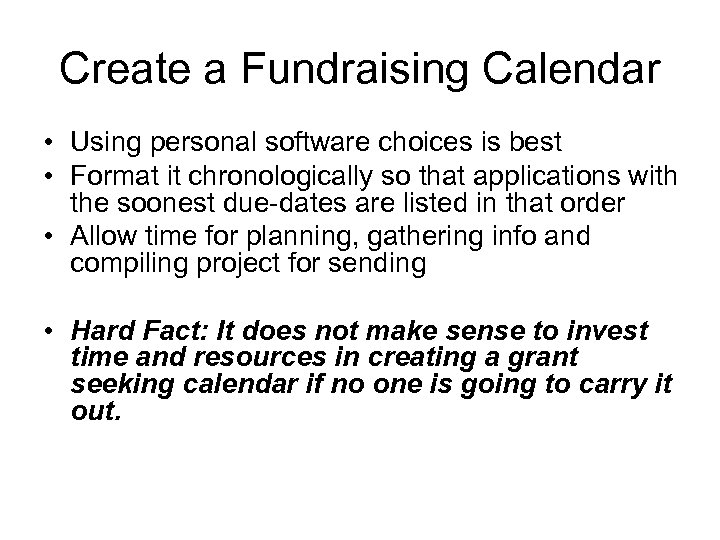 Create a Fundraising Calendar • Using personal software choices is best • Format it