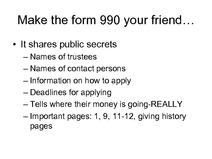 Make the form 990 your friend… • It shares public secrets – Names of