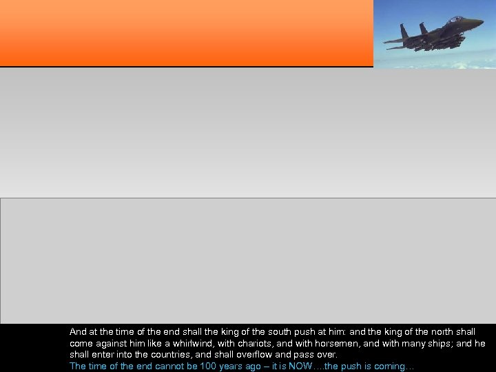 And at the time of the end shall the king of the south push