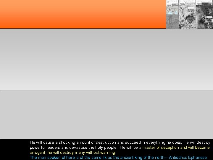 He will cause a shocking amount of destruction and succeed in everything he does.