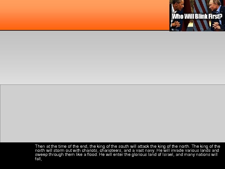 Then at the time of the end, the king of the south will attack