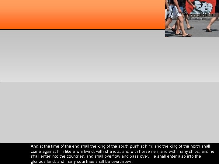 And at the time of the end shall the king of the south push