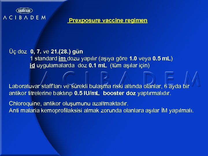 Prexposure vaccine regimen Üç doz 0, 7. ve 21. (28. ) gün 1 standard