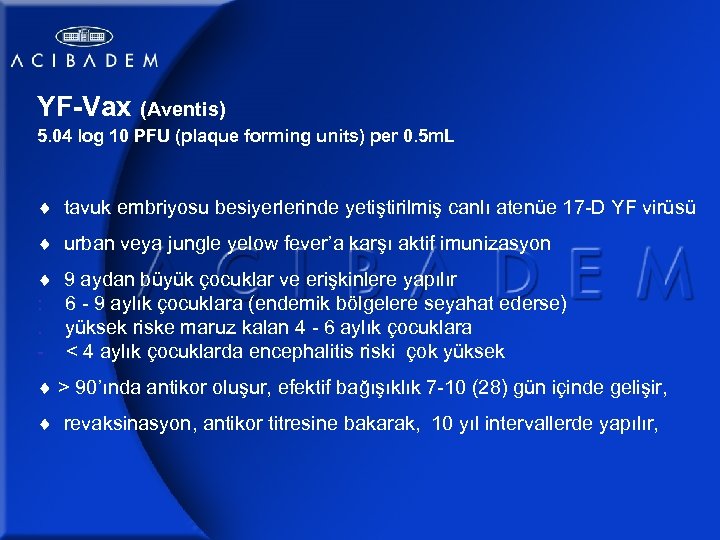 YF-Vax (Aventis) 5. 04 log 10 PFU (plaque forming units) per 0. 5 m.