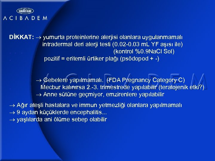 DİKKAT: yumurta proteinlerine alerjisi olanlara uygulanmamalı intradermal deri alerji testi (0. 02 -0. 03