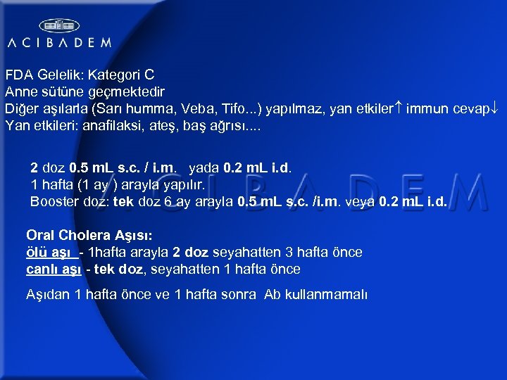 FDA Gelelik: Kategori C Anne sütüne geçmektedir Diğer aşılarla (Sarı humma, Veba, Tifo. .