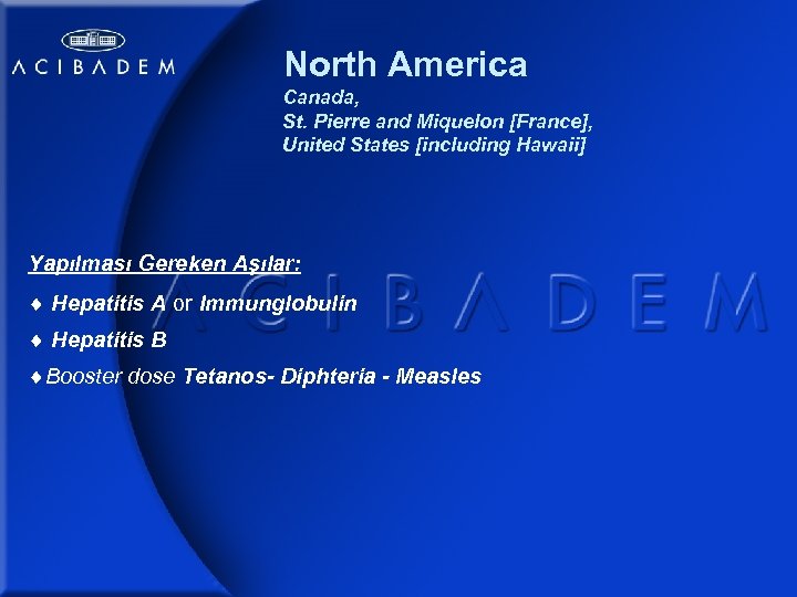 North America Canada, St. Pierre and Miquelon [France], United States [including Hawaii] Yapılması Gereken