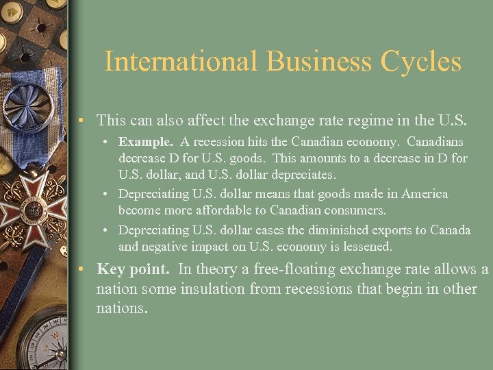 International Business Cycles • This can also affect the exchange rate regime in the
