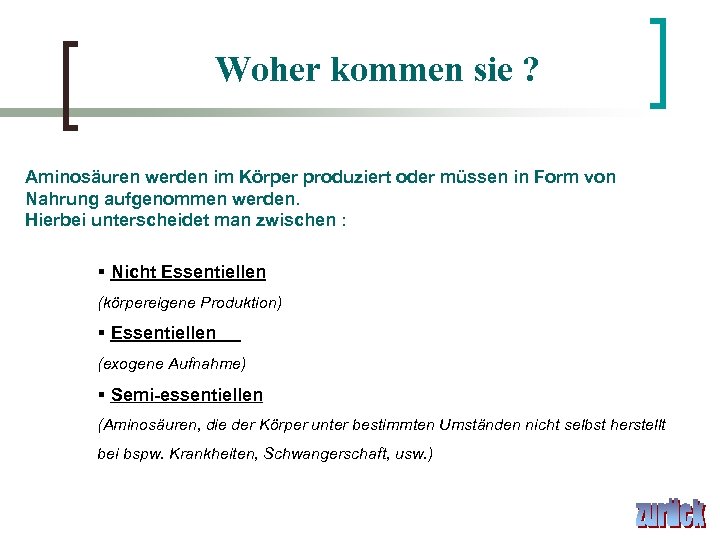 Woher kommen sie ? Aminosäuren werden im Körper produziert oder müssen in Form von