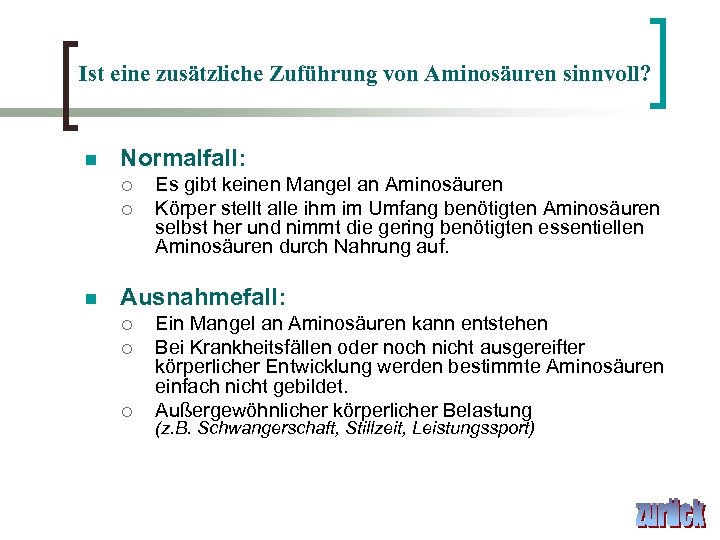 Ist eine zusätzliche Zuführung von Aminosäuren sinnvoll? n Normalfall: ¡ ¡ n Es gibt