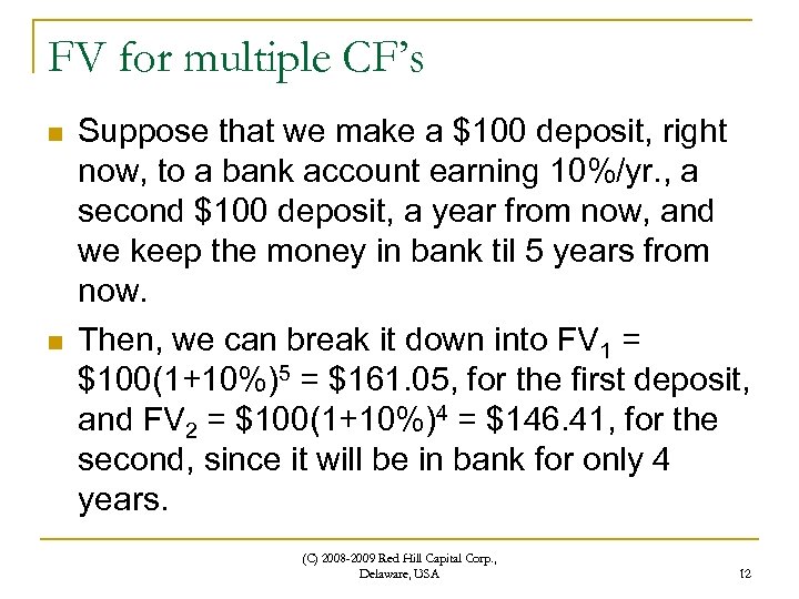 FV for multiple CF’s n n Suppose that we make a $100 deposit, right