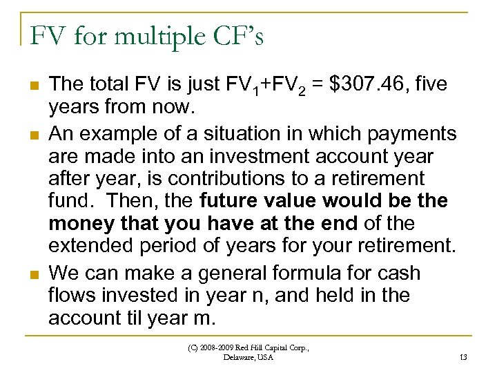 FV for multiple CF’s n n n The total FV is just FV 1+FV